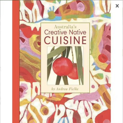 Australias Creative Native Cuisine Book - Wasteless Pantry Bassendean